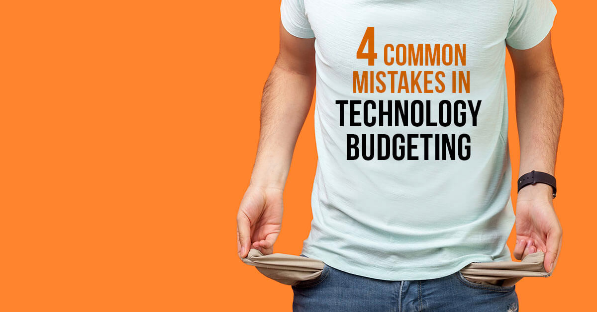 Technology Budgeting Mistakes